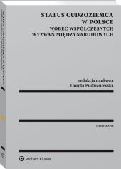 Status cudzoziemca w Polsce wobec współczesnych wyzwań międzynarodowych Status cudzoziemca w Polsce wobec współczesnych wyzwań międzynarodowych
