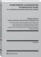 Warunkowe zawieszenie wykonania kary w założeniach nowej polityki karnej Warunkowe zawieszenie wykonania kary w założeniach nowej polityki karnej