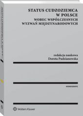Status cudzoziemca w Polsce wobec współczesnych wyzwań międzynarodowych Status cudzoziemca w Polsce wobec współczesnych wyzwań międzynarodowych