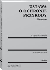 Ustawa o ochronie przyrody. Komentarz Ustawa o ochronie przyrody. Komentarz