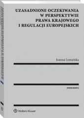 Uzasadnione oczekiwania w perspektywie prawa krajowego i regulacji europejskich Uzasadnione oczekiwania w perspektywie prawa krajowego i regulacji europejskich