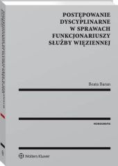 Postępowanie dyscyplinarne w sprawach funkcjonariuszy Służby Więziennej Postępowanie dyscyplinarne w sprawach funkcjonariuszy Służby Więziennej
