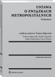 Ustawa o związkach metropolitalnych. Komentarz Ustawa o związkach metropolitalnych. Komentarz