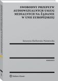 Swobodny przepływ audiowizualnych usług medialnych na żądanie w Unii Europejskiej Swobodny przepływ audiowizualnych usług medialnych na żądanie w Unii Europejskiej