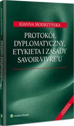 Protokół dyplomatyczny, etykieta i zasady savoir-vivre'u Protokół dyplomatyczny, etykieta i zasady savoir-vivre'u