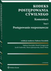 Kodeks postępowania cywilnego. Komentarz. Tom 1. Postępowanie rozpoznawcze Kodeks postępowania cywilnego. Komentarz. Tom 1. Postępowanie rozpoznawcze