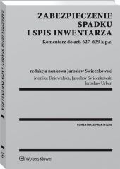 Zabezpieczenie spadku i spis inwentarza. Komentarz do art. 627-639 k.p.c. Zabezpieczenie spadku i spis inwentarza. Komentarz do art. 627-639 k.p.c.