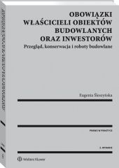 Obowiązki właścicieli obiektów budowlanych oraz inwestorów. Przegląd, konserwacja i roboty budowlane Obowiązki właścicieli obiektów budowlanych oraz inwestorów. Przegląd, konserwacja i roboty budowlane