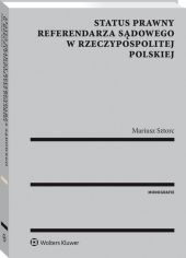 Status prawny referendarza sądowego w Rzeczypospolitej Polskiej Status prawny referendarza sądowego w Rzeczypospolitej Polskiej