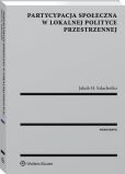 Partycypacja społeczna w lokalnej polityce przestrzennej Partycypacja społeczna w lokalnej polityce przestrzennej