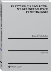 Partycypacja społeczna w lokalnej polityce przestrzennej Partycypacja społeczna w lokalnej polityce przestrzennej