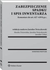 Zabezpieczenie spadku i spis inwentarza. Komentarz do art. 627-639 k.p.c. Zabezpieczenie spadku i spis inwentarza. Komentarz do art. 627-639 k.p.c.