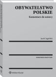 Obywatelstwo polskie. Komentarz do ustawy Obywatelstwo polskie. Komentarz do ustawy