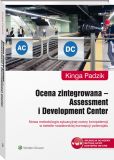 Ocena zintegrowana - Assessment i Development Center. Nowa metodologia sytuacyjnej oceny kompetencji w świetle nowatorskiej koncepcji potencjału Ocena zintegrowana - Assessment i Development Center. Nowa metodologia sytuacyjnej oceny kompetencji w świetle nowatorskiej koncepcji potencjału