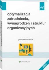 Optymalizacja zatrudnienia, wynagrodzeń i struktur organizacyjnych Optymalizacja zatrudnienia, wynagrodzeń i struktur organizacyjnych