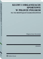 Kluby i organizacje sportowe w prawie polskim na tle rozwiązań zagranicznych Kluby i organizacje sportowe w prawie polskim na tle rozwiązań zagranicznych