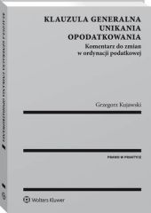 Klauzula generalna unikania opodatkowania. Komentarz do, Grzegorz Kujawski