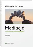 Mediacje. Praktyczne strategie rozwiązywania konfliktów Mediacje. Praktyczne strategie rozwiązywania konfliktów