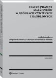 Status prawny małżonków w spółkach cywilnych i handlowych Status prawny małżonków w spółkach cywilnych i handlowych