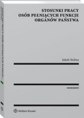 Stosunki pracy osób pełniących funkcje organów państwa Stosunki pracy osób pełniących funkcje organów państwa