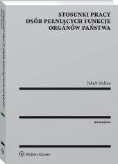 Stosunki pracy osób pełniących funkcje organów państwa Stosunki pracy osób pełniących funkcje organów państwa