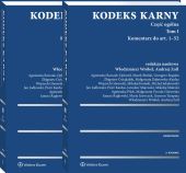 Kodeks karny. Część ogólna. Tom I. Komentarz do art. 1-52 (cz.1). Komentarz do art. 53-116 (cz. 2) Kodeks karny. Część ogólna. Tom I. Komentarz do art. 1-52 (cz.1). Komentarz do art. 53-116 (cz. 2)