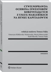 Cywilnoprawna ochrona inwestorów korzystających z usług maklerskich na rynku kapitałowym Cywilnoprawna ochrona inwestorów korzystających z usług maklerskich na rynku kapitałowym