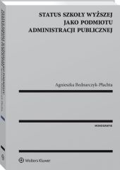 Status szkoły wyższej jako podmiotu administracji publicznej Status szkoły wyższej jako podmiotu administracji publicznej