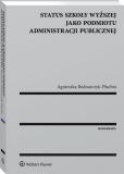 Status szkoły wyższej jako podmiotu administracji publicznej Status szkoły wyższej jako podmiotu administracji publicznej