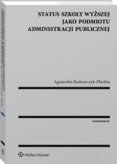 Status szkoły wyższej jako podmiotu administracji publicznej Status szkoły wyższej jako podmiotu administracji publicznej