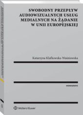 Swobodny przepływ audiowizualnych usług medialnych na żądanie w Unii Europejskiej Swobodny przepływ audiowizualnych usług medialnych na żądanie w Unii Europejskiej