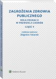 Zagrożenia zdrowia publicznego. Część 4. Rola edukacji w prewencji chorób Zagrożenia zdrowia publicznego. Część 4. Rola edukacji w prewencji chorób