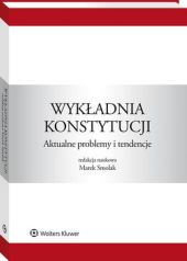 Wykładnia konstytucji. Aktualne problemy i tendencje Wykładnia konstytucji. Aktualne problemy i tendencje