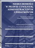 Nieruchomości w prawie cywilnym, administracyjnym i podatkowym. Tom I Nieruchomości w prawie cywilnym, administracyjnym i podatkowym. Tom I