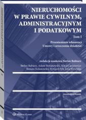 Nieruchomości w prawie cywilnym, administracyjnym i podatkowym. Tom I Nieruchomości w prawie cywilnym, administracyjnym i podatkowym. Tom I
