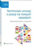 Terminowe umowy o pracę na nowych zasadach. Najważniejsze pytania i odpowiedzi Terminowe umowy o pracę na nowych zasadach. Najważniejsze pytania i odpowiedzi