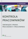 Kontrola pracowników. Obowiązki i prawa pracodawcy i pracownika Kontrola pracowników. Obowiązki i prawa pracodawcy i pracownika