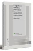 Geograficzne oznaczenia pochodzenia. Studium z prawa wspólnotowego i prawa polskiego Geograficzne oznaczenia pochodzenia. Studium z prawa wspólnotowego i prawa polskiego