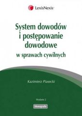 System dowodów i postępowanie dowodowe w sprawach cywilnych System dowodów i postępowanie dowodowe w sprawach cywilnych