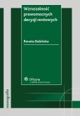 Wzruszalność prawomocnych decyzji rentowych Wzruszalność prawomocnych decyzji rentowych