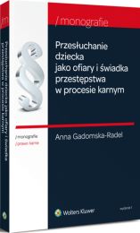 Przesłuchanie dziecka jako ofiary i świadka przestępstwa w procesie karnym Przesłuchanie dziecka jako ofiary i świadka przestępstwa w procesie karnym