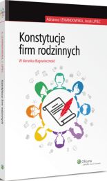 Konstytucje firm rodzinnych. W kierunku długowieczności Konstytucje firm rodzinnych. W kierunku długowieczności