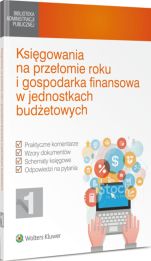 Księgowania na przełomie roku i gospodarka finansowa w jednostkach budżetowych Księgowania na przełomie roku i gospodarka finansowa w jednostkach budżetowych