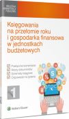 Księgowania na przełomie roku i gospodarka finansowa w jednostkach budżetowych Księgowania na przełomie roku i gospodarka finansowa w jednostkach budżetowych