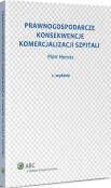 Prawnogospodarcze konsekwencje komercjalizacji szpitali Prawnogospodarcze konsekwencje komercjalizacji szpitali