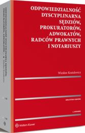 Odpowiedzialność dyscyplinarna sędziów, prokuratorów, adwokatów, radców prawnych i notariuszy Odpowiedzialność dyscyplinarna sędziów, prokuratorów, adwokatów, radców prawnych i notariuszy