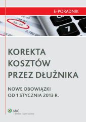 Korekta kosztów przez dłużnika - Nowe obowiązki od 1 stycznia 2013 r. Korekta kosztów przez dłużnika - Nowe obowiązki od 1 stycznia 2013 r.