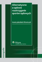 Alternatywne a sądowe rozstrzyganie sporów sądowych Alternatywne a sądowe rozstrzyganie sporów sądowych