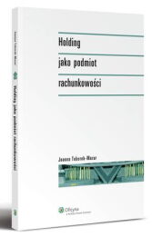 Holding jako podmiot rachunkowości Holding jako podmiot rachunkowości