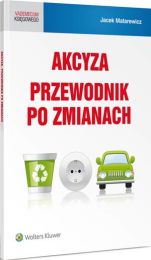Akcyza. Przewodnik po zmianach Akcyza. Przewodnik po zmianach